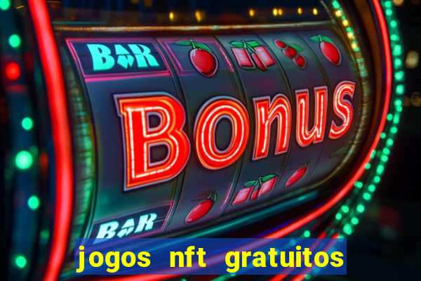 jogos nft gratuitos que pagam